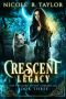 [The Crescent Witch Chronicles 03] • Crescent Legacy